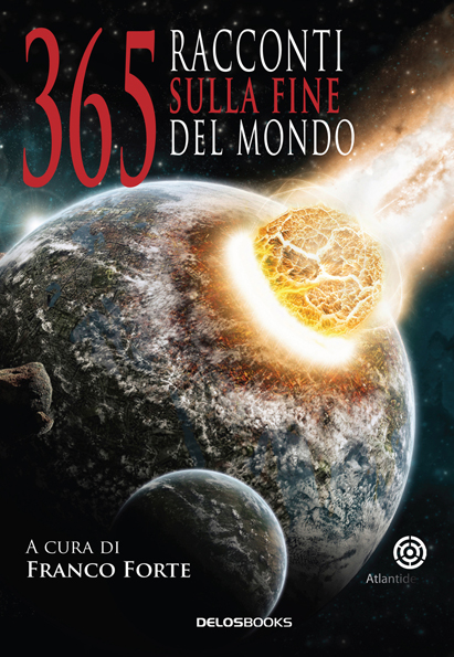Antologia “365 racconti sulla fine del mondo” – Ed. Delosbooks